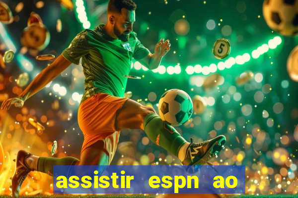 assistir espn ao vivo multicanais